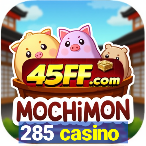 285 casino